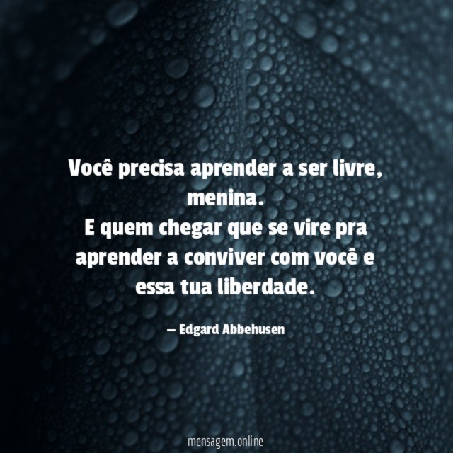 Você precisa aprender a ser livre