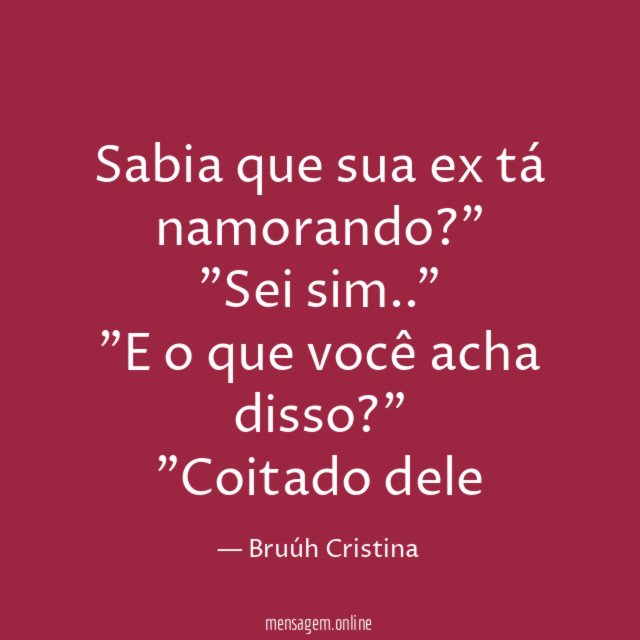 Sabia que sua ex tá namorando