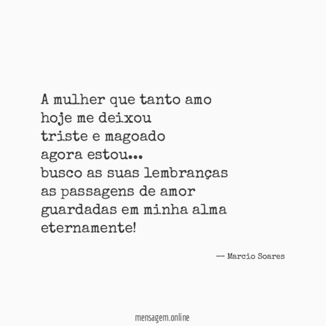 A mulher que tanto amo hoje me deixou triste