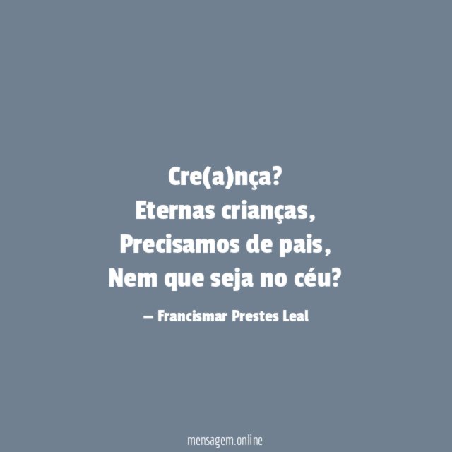 Cre(a)nça?