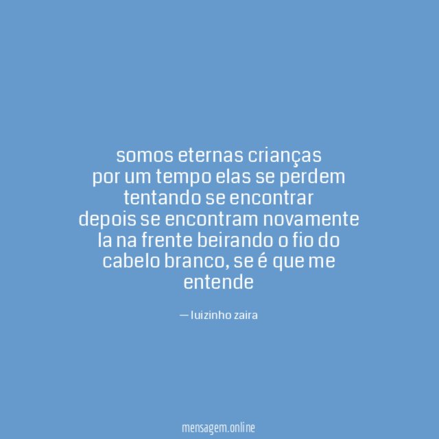 somos eternas crianças por um tempo elas se perdem