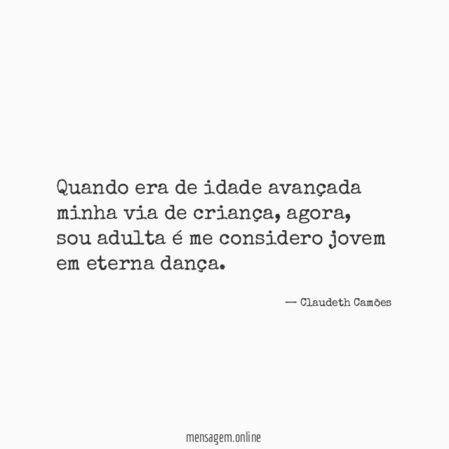 Quando era de idade avançada minha via de criança
