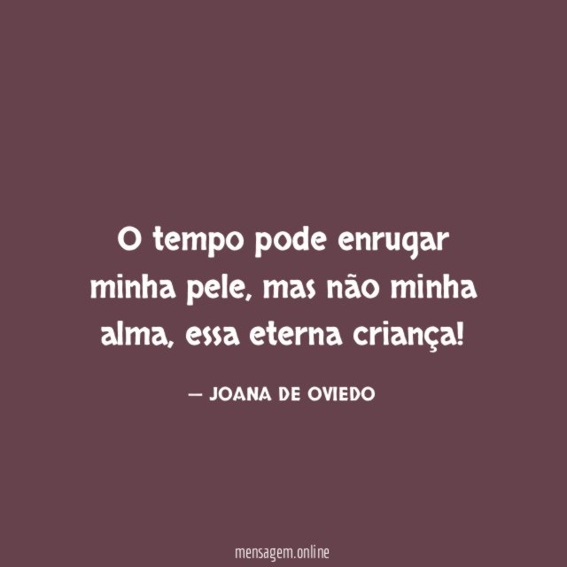 O tempo pode enrugar minha pele