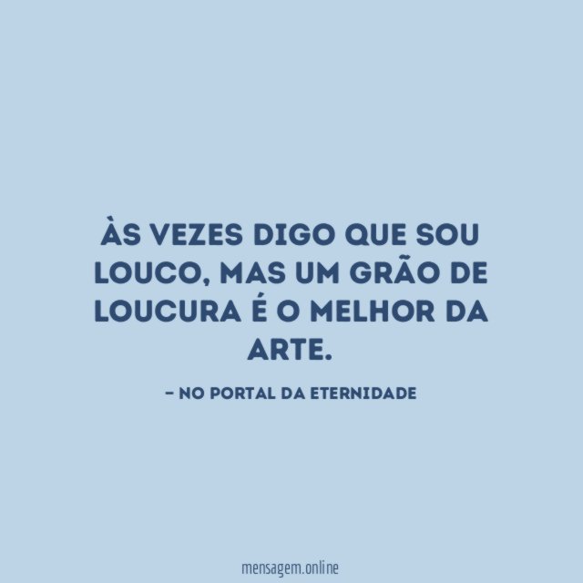 Às vezes digo que sou louco