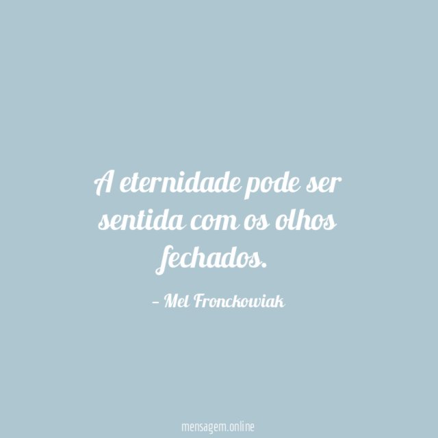 A eternidade pode ser sentida com os olhos fechados