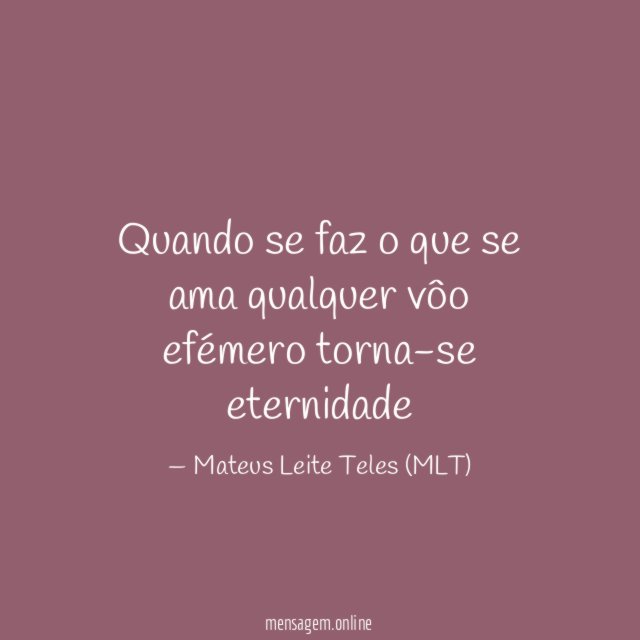 Quando se faz o que se ama qualquer