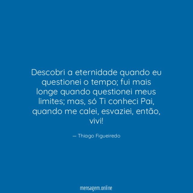 Descobri a eternidade quando eu questionei o tempo