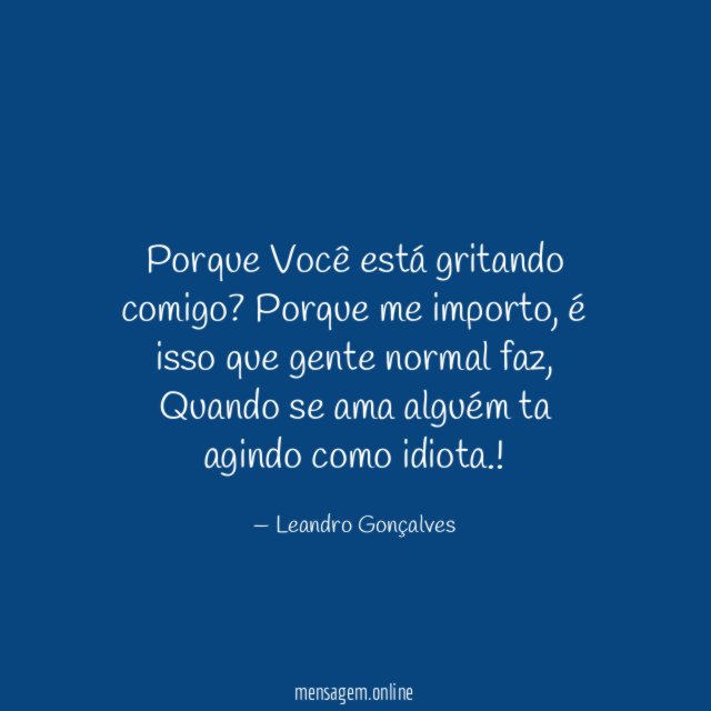 Porque Você está gritando comigo