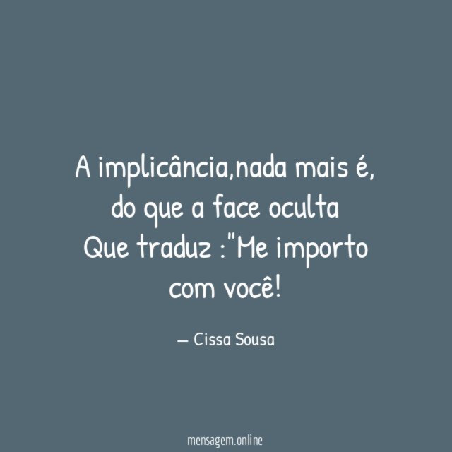 A implicância,nada mais é, do que a face oculta