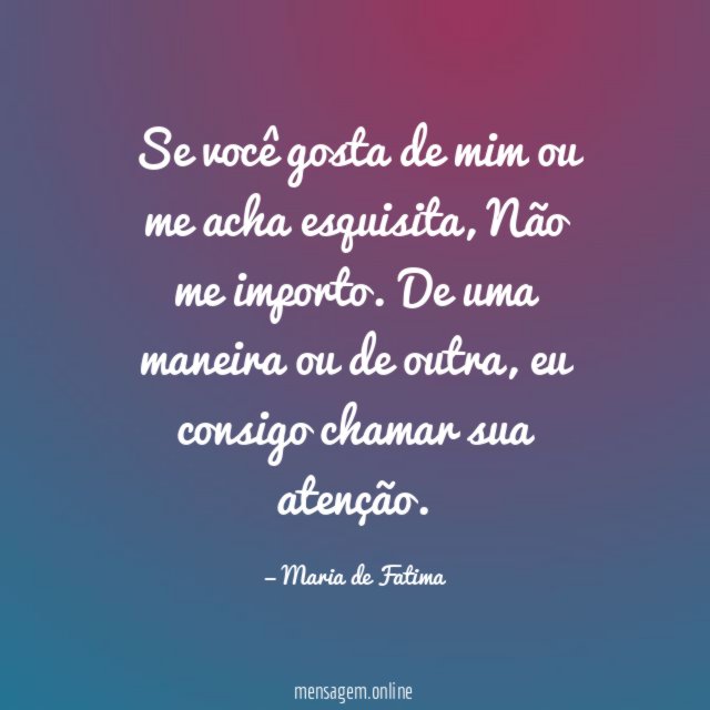 Se você gosta de mim ou me acha esquisita