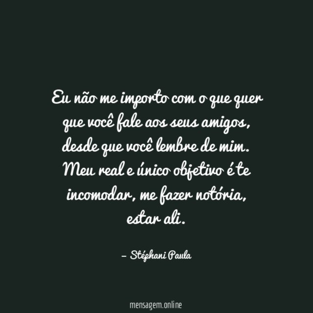 Eu não me importo com o que quer