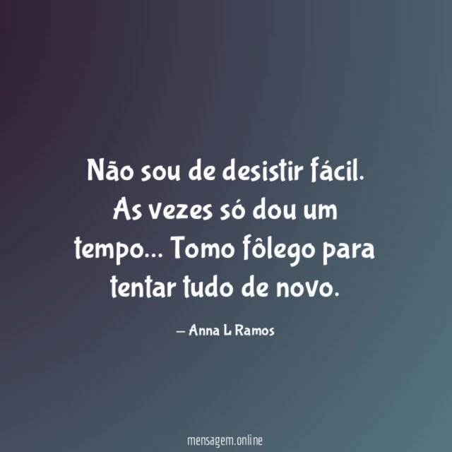 Não sou de desistir fácil