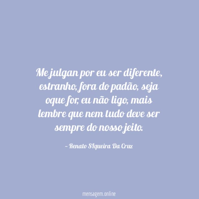 Me julgan por eu ser diferente