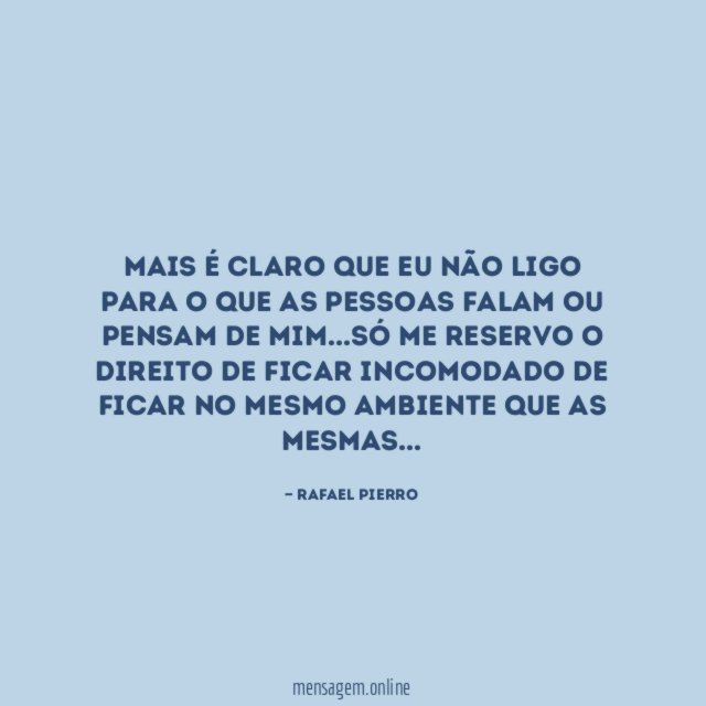 Mais é claro que eu não ligo para