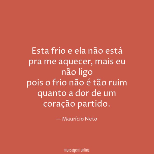Esta frio e ela não está pra me aquecer