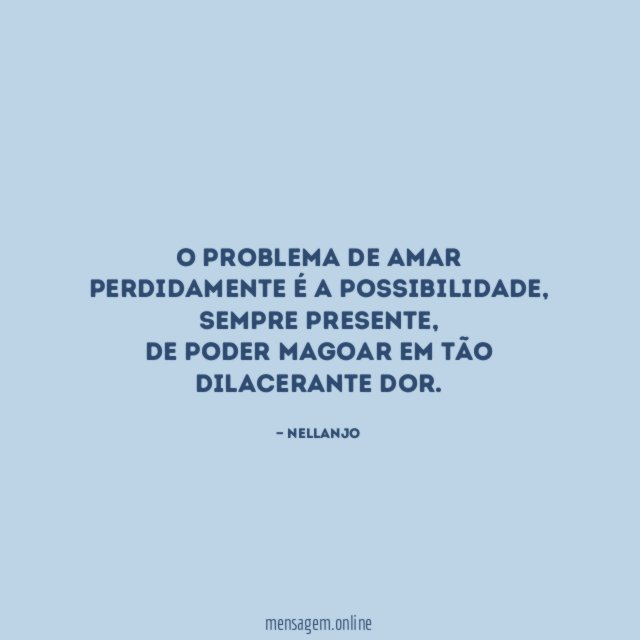 O problema de amar perdidamente é a possibilidade