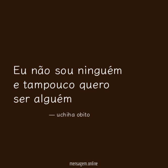Eu não sou ninguém e tampouco quero ser alguém