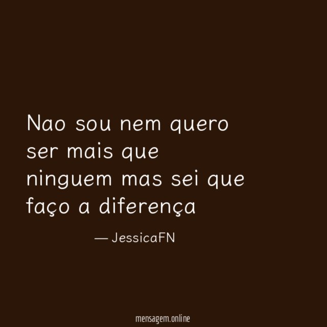 Nao sou nem quero ser mais que ninguem