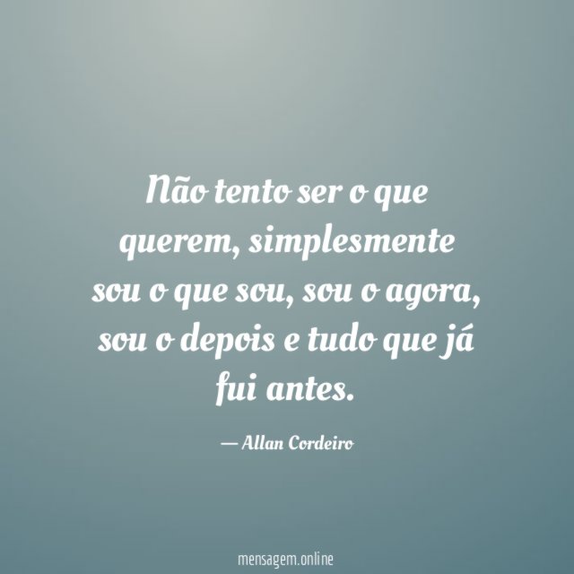 Não tento ser o que querem