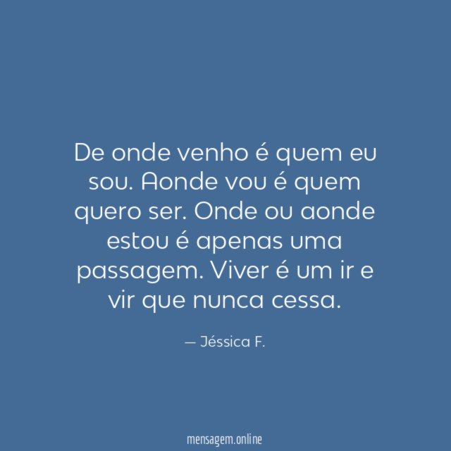De onde venho é quem eu sou