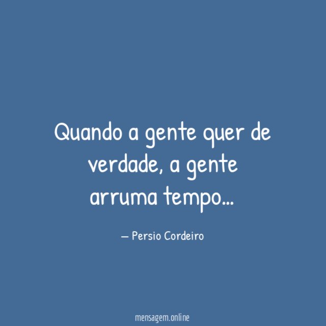 Quando a gente quer de verdade