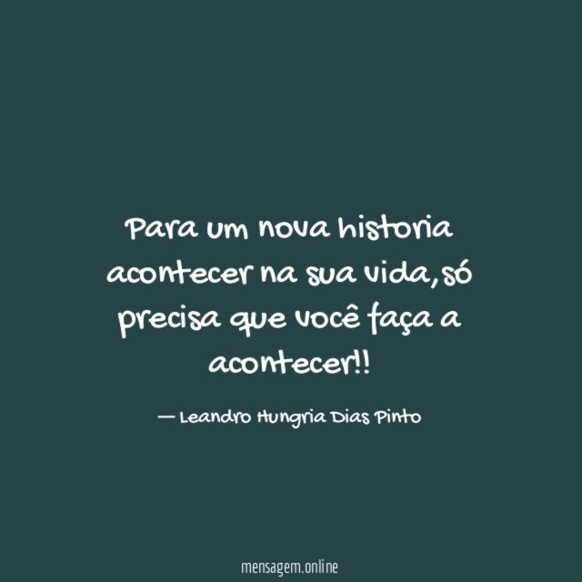 Para um nova historia acontecer na sua vida