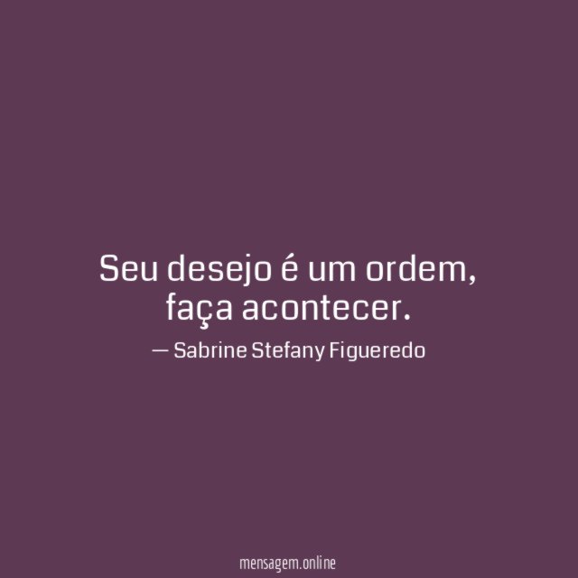Seu desejo é um ordem