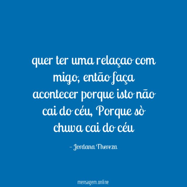 quer ter uma relaçao com migo