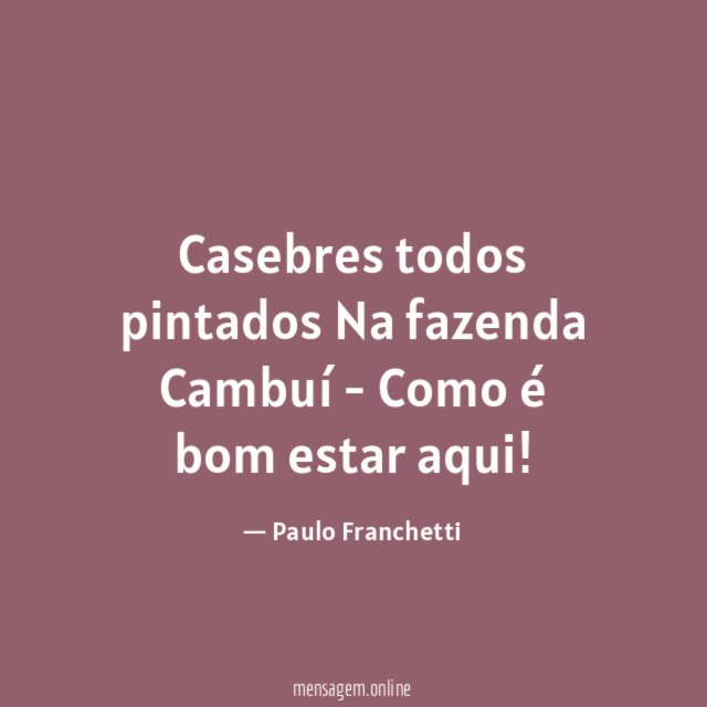 Casebres todos pintados Na fazenda Cambuí - Como é bom estar aqui