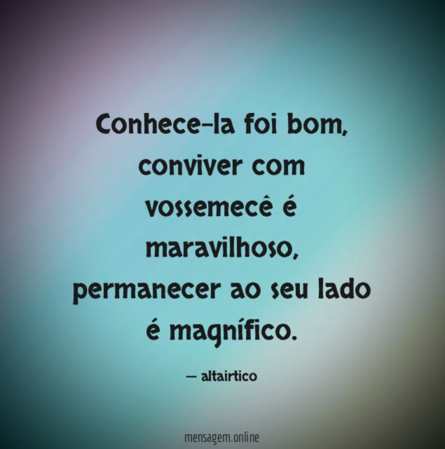 Conhece-la foi bom