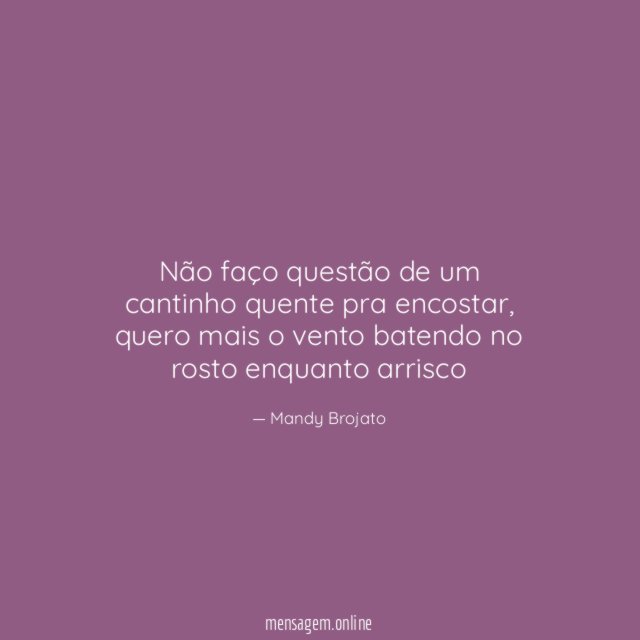 Não faço questão de um cantinho quente pra encostar