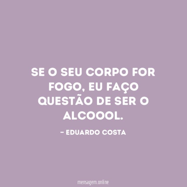 Se o seu corpo for fogo