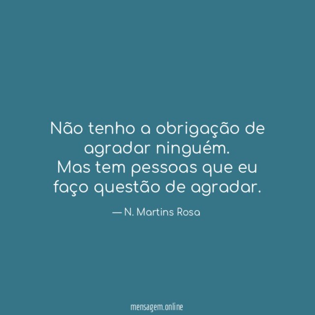 Não tenho a obrigação de agradar ninguém