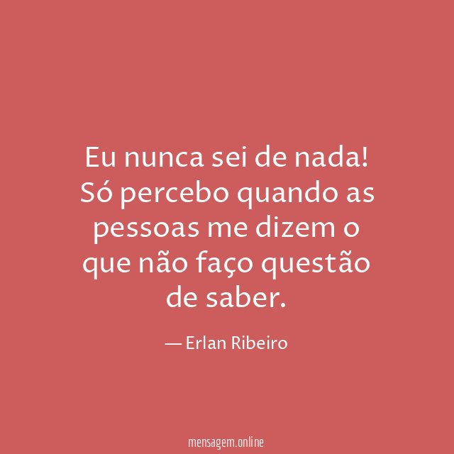 Eu nunca sei de nada