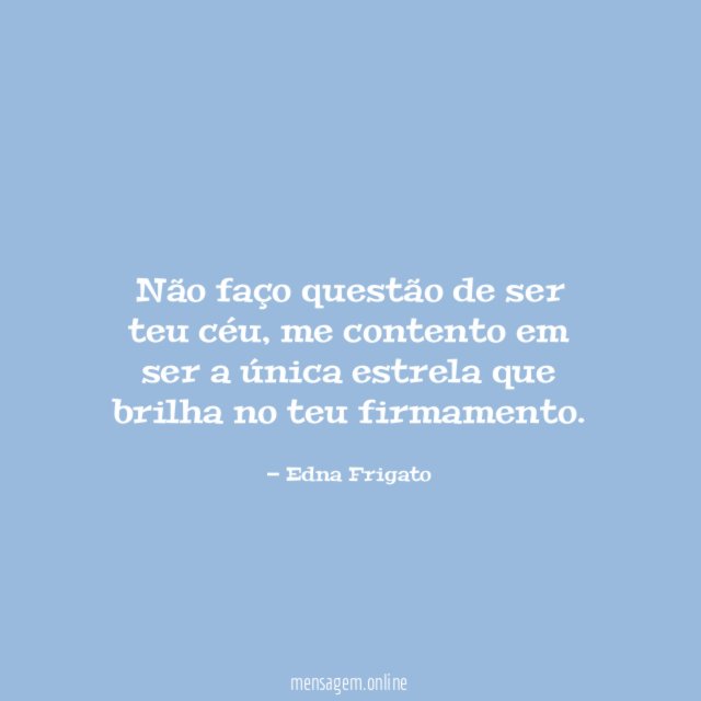 Não faço questão de ser teu céu
