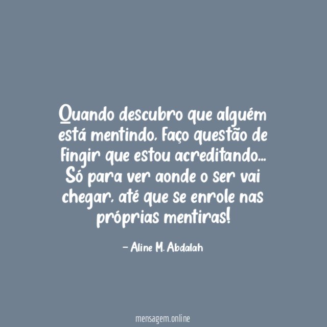 Quando descubro que alguém está mentindo