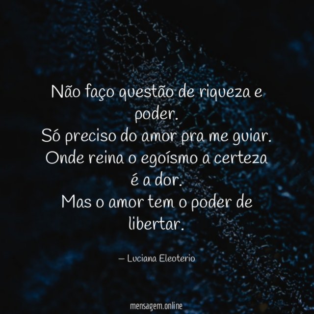 Não faço questão de riqueza e poder