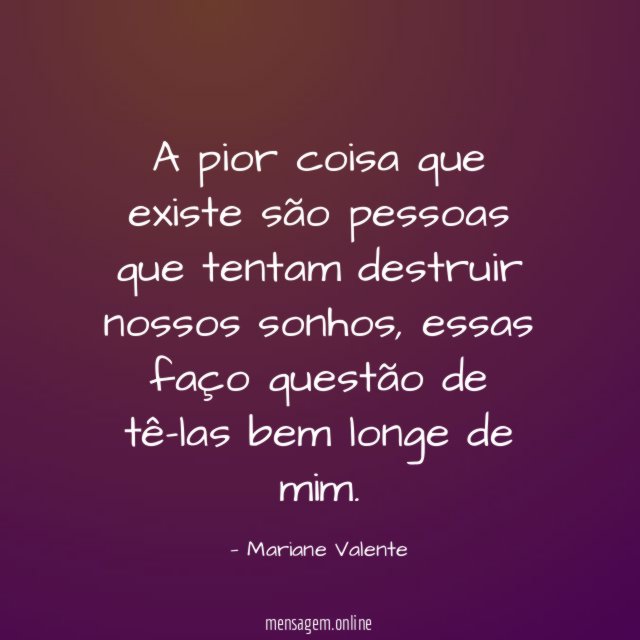 A pior coisa que existe são pessoas que