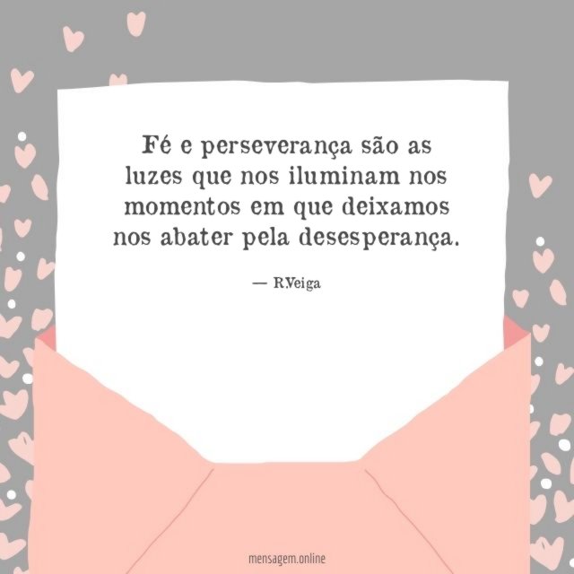Fé e perseverança são as luzes que nos