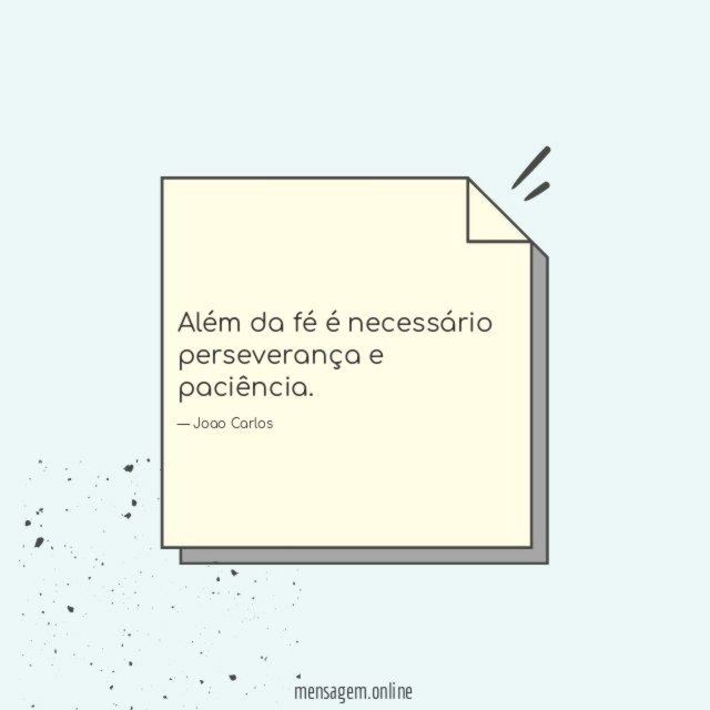 Além da fé é necessário perseverança e paciência
