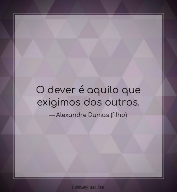 O dever é aquilo que exigimos dos outros
