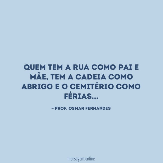 Quem tem a rua como pai e mãe