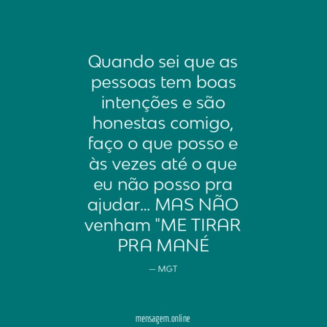 Quando sei que as pessoas tem boas intenções