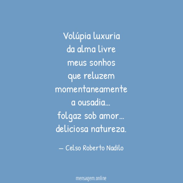 volúpia luxuria da alma livre meus sonhos que reluzem momentaneamente a ousadia