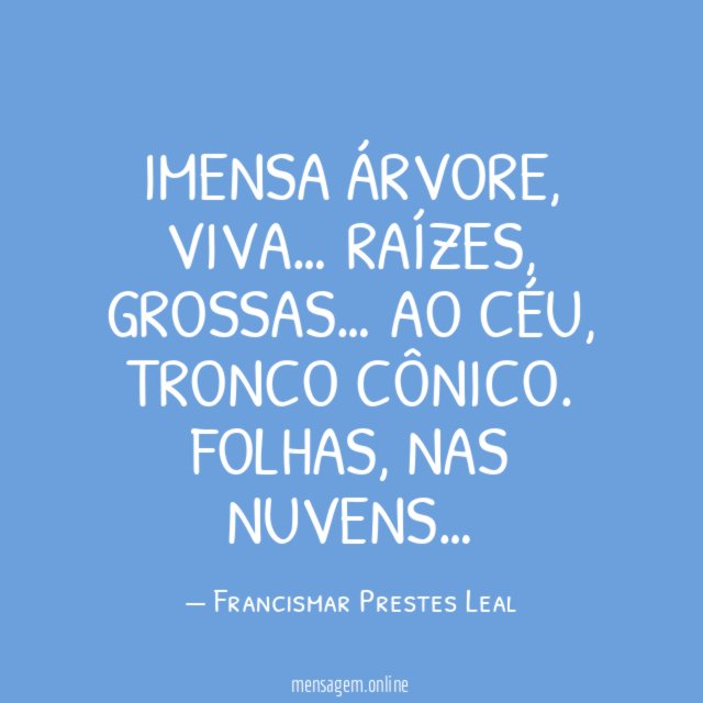 Imensa Árvore, Viva…