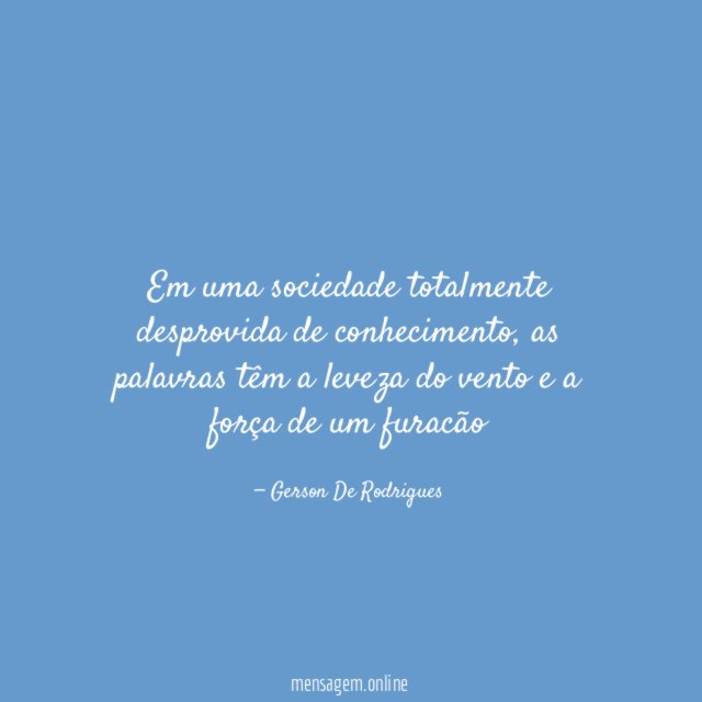 Em uma sociedade totalmente desprovida de conhecimento