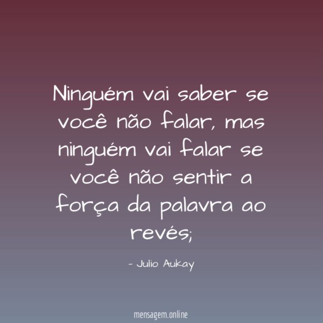 Ninguém vai saber se você não falar