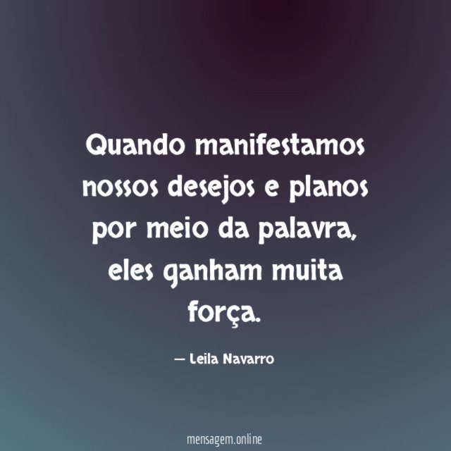 Quando manifestamos nossos desejos e planos por meio da palavra
