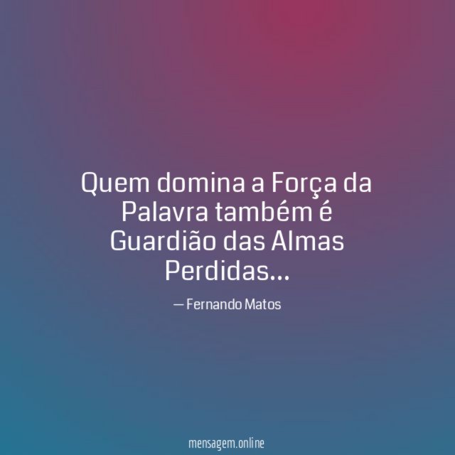 Quem domina a Força da Palavra também é