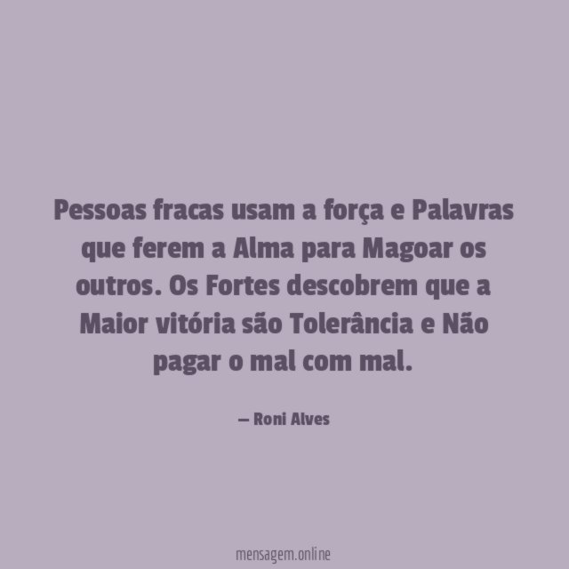 Pessoas fracas usam a força e Palavras que